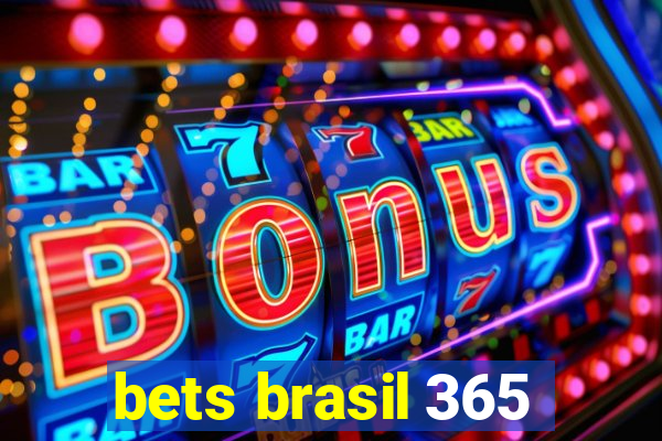 bets brasil 365