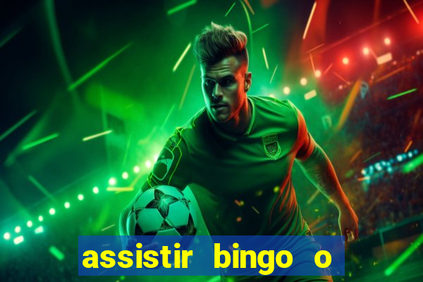 assistir bingo o rei das manhas filme completo dublado