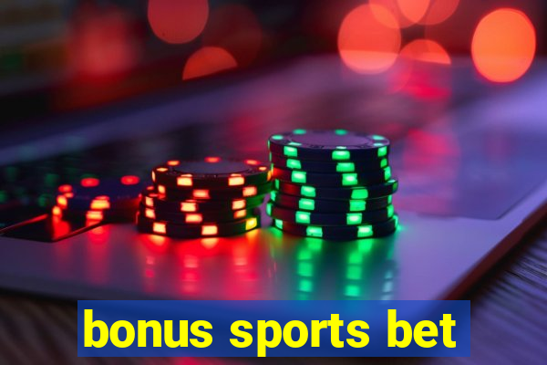 bonus sports bet