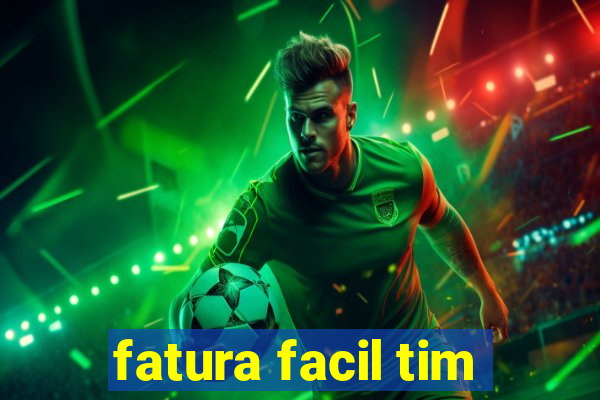 fatura facil tim