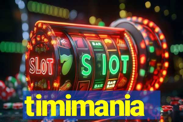 timimania