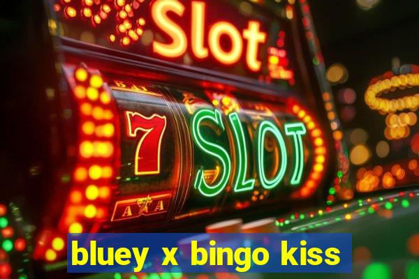 bluey x bingo kiss