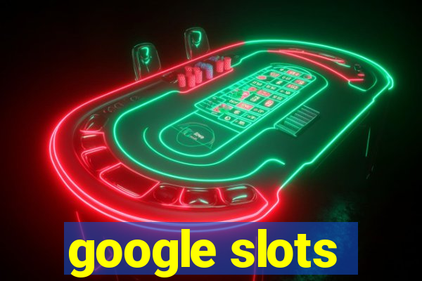 google slots