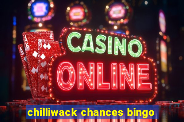 chilliwack chances bingo