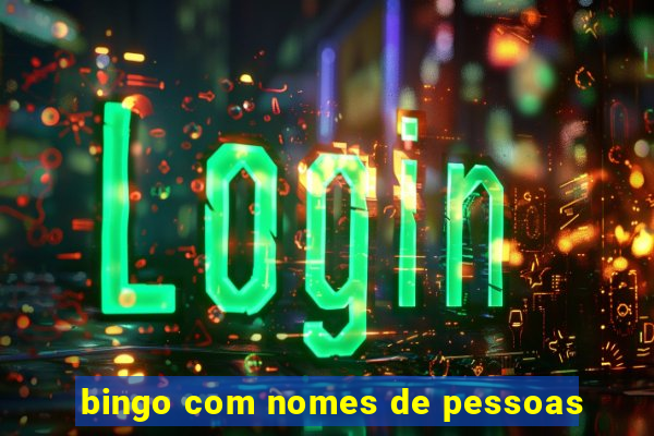 bingo com nomes de pessoas