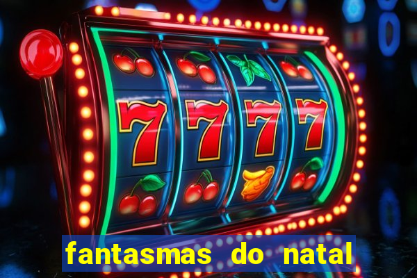 fantasmas do natal passado, presente e futuro fantasma do passado