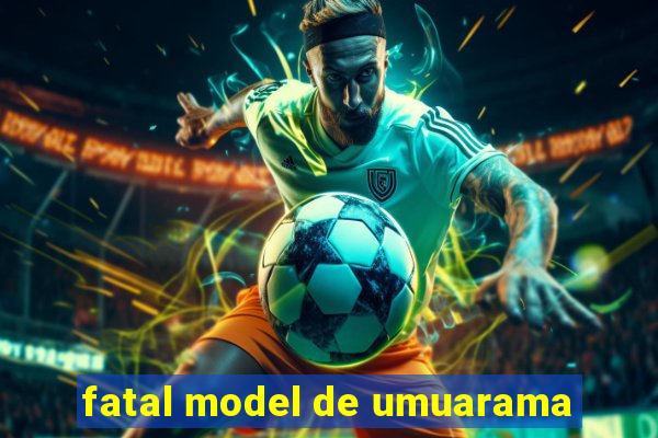 fatal model de umuarama