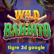 tigre 3d google