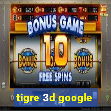 tigre 3d google