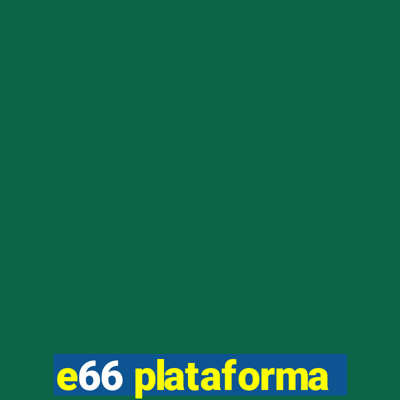 e66 plataforma