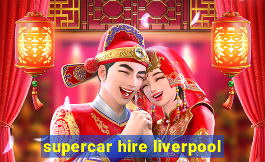 supercar hire liverpool