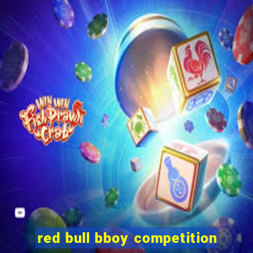 red bull bboy competition