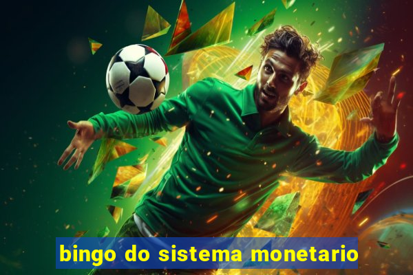 bingo do sistema monetario