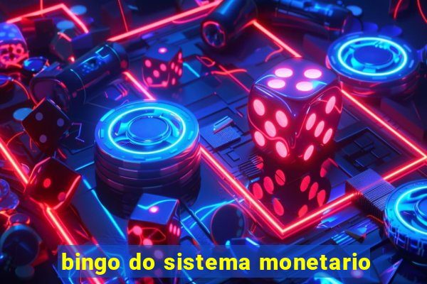 bingo do sistema monetario