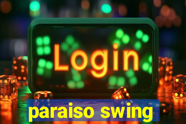 paraiso swing