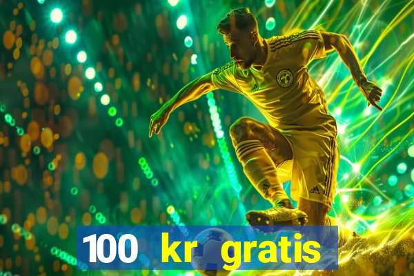 100 kr gratis casino 2018