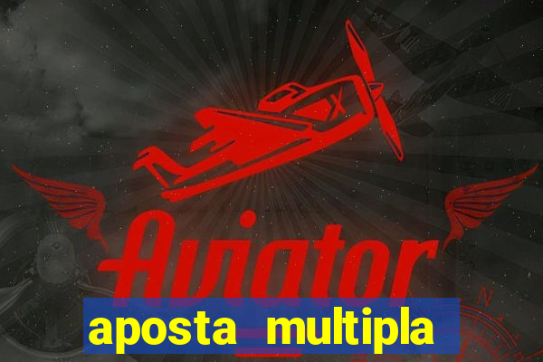 aposta multipla como funciona