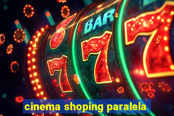 cinema shoping paralela