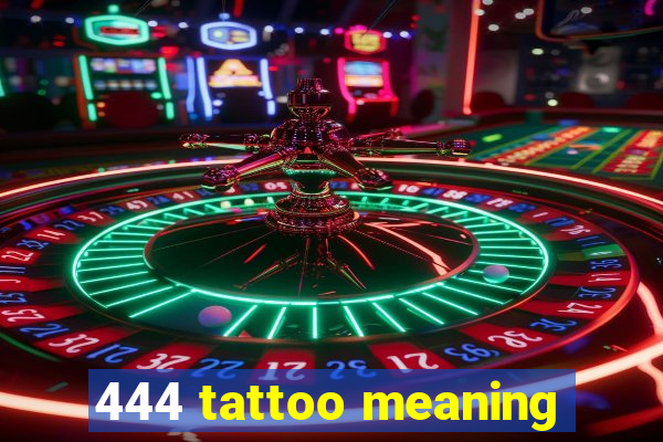 444 tattoo meaning