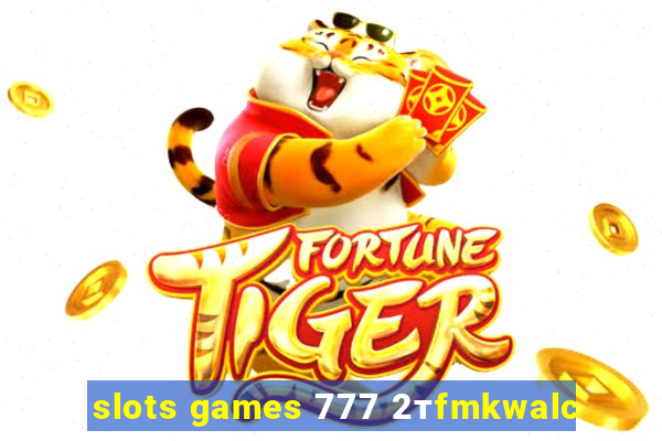 slots games 777 2тfmkwalc