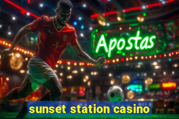 sunset station casino