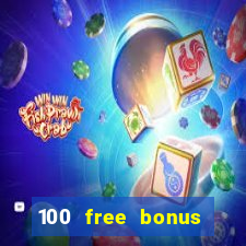 100 free bonus casino no deposit