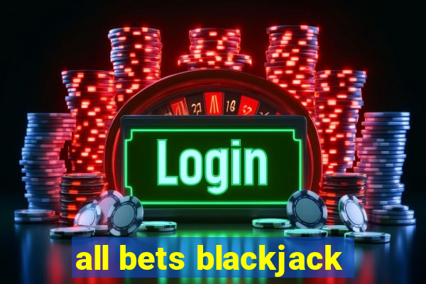 all bets blackjack