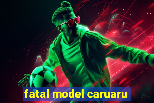 fatal model caruaru