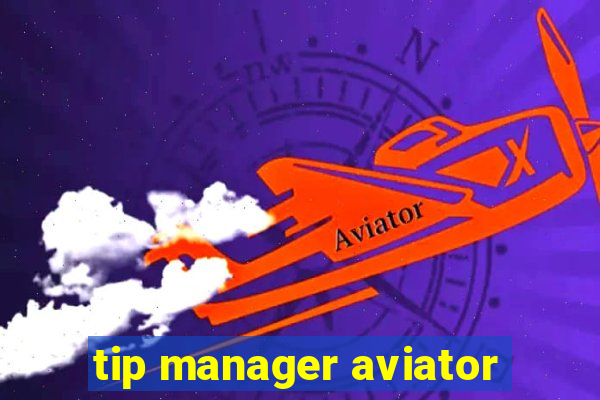 tip manager aviator