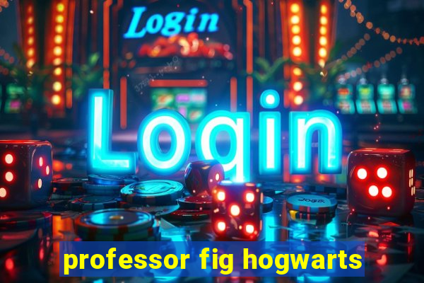 professor fig hogwarts