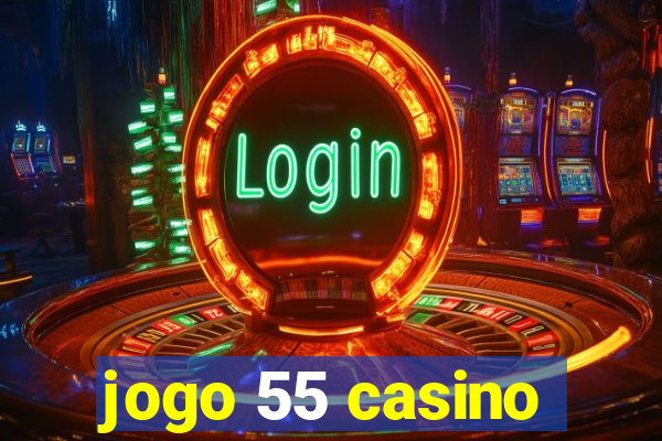 jogo 55 casino