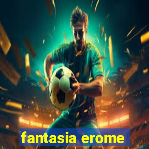 fantasia erome