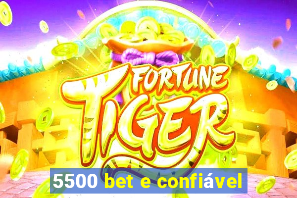 5500 bet e confiável