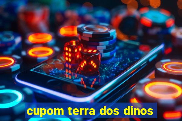 cupom terra dos dinos