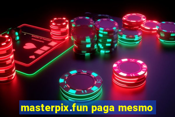 masterpix.fun paga mesmo