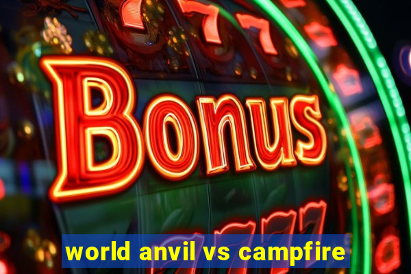 world anvil vs campfire