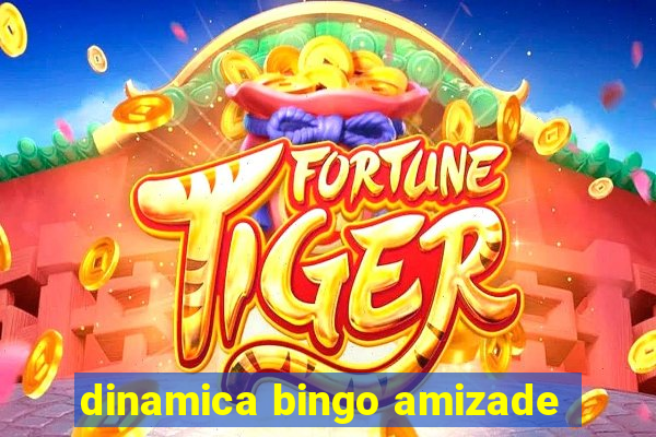 dinamica bingo amizade