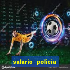 salario policia civil da bahia