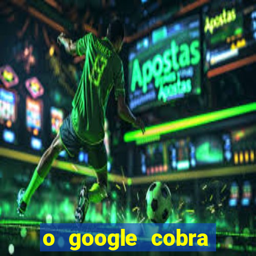 o google cobra taxa de saque de jogos