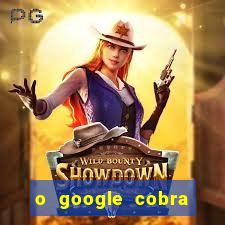 o google cobra taxa de saque de jogos