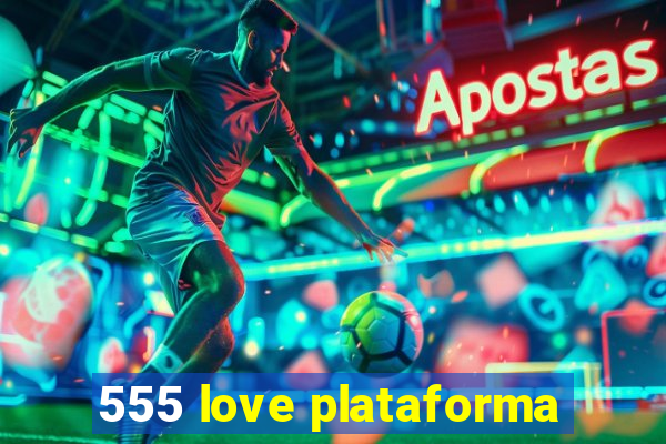 555 love plataforma