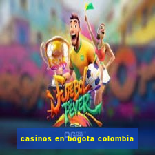 casinos en bogota colombia