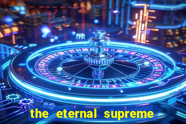 the eternal supreme pt br