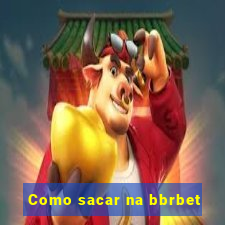 Como sacar na bbrbet