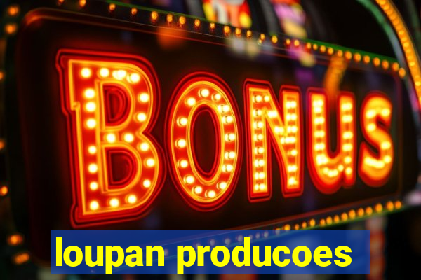 loupan producoes