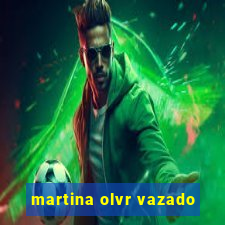 martina olvr vazado