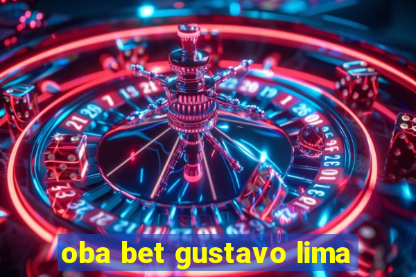 oba bet gustavo lima