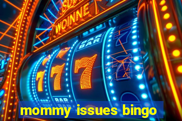 mommy issues bingo