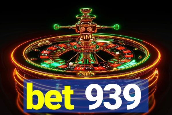 bet 939