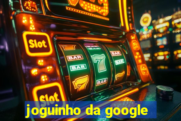 joguinho da google